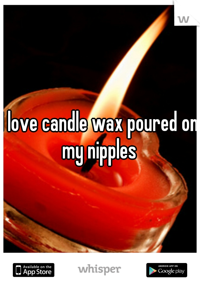 Wax Nipples